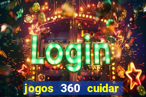 jogos 360 cuidar de bebe